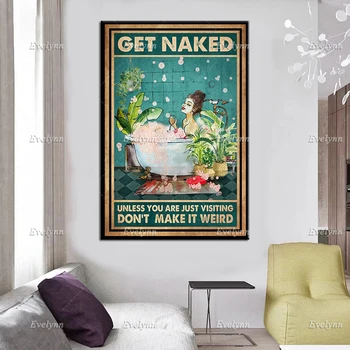 Grădină Poster - dezbracă Dacă Sunteți Doar în Vizită, NU Face Ciudat, de Grădinărit, de Perete de Artă, Fată Decor Baie Printuri de Arta